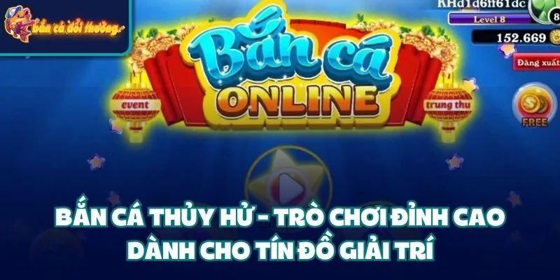 Bắn Cá Thủy Hử – Trò Chơi Đỉnh Cao Dành Cho Tín Đồ Giải Trí