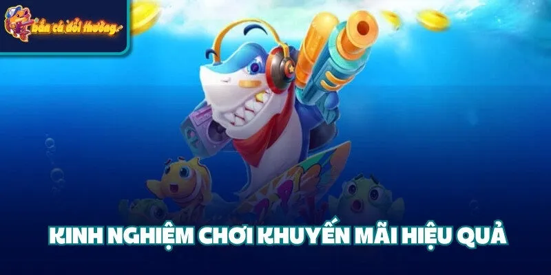 Kinh nghiệm chơi khuyến mãi hiệu quả